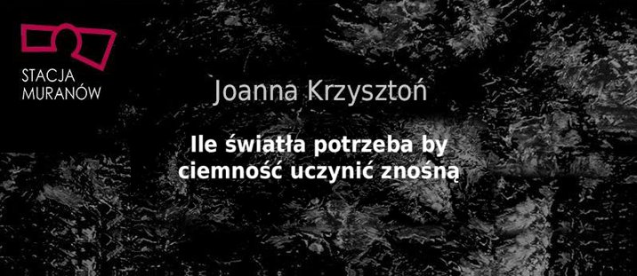 Joanny Krzysztoń – Ile światła potrzeba by ciemność uczynić znośną
