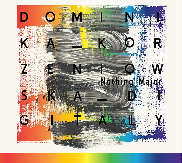 Dominika Korzeniowska: Nothing major digitally